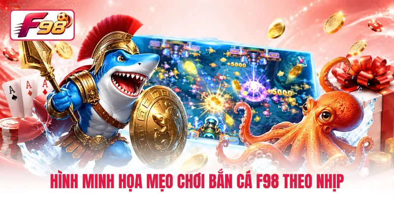 Hình minh họa mẹo chơi bắn cá F98 theo nhịp